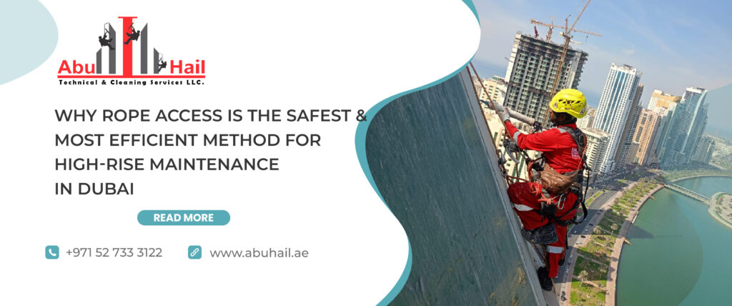 Why Rope Access is the Safest & Most Efficient Method for High-Rise Maintenance in Dubai
